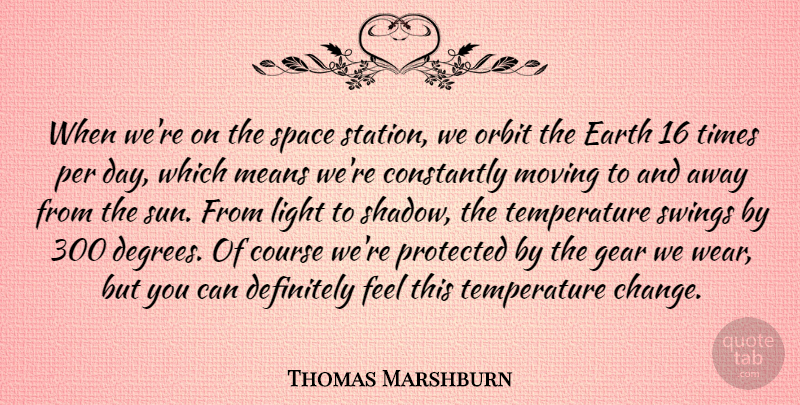 Thomas Marshburn Quote About Change, Constantly, Course, Definitely, Earth: When Were On The Space...