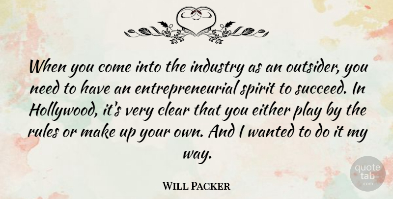 Will Packer Quote About Clear, Either, Industry, Rules, Spirit: When You Come Into The...