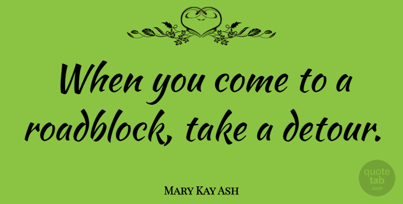 Mary Kay Ash Quote About Inspirational, Positive, Failure: When You Come To A...