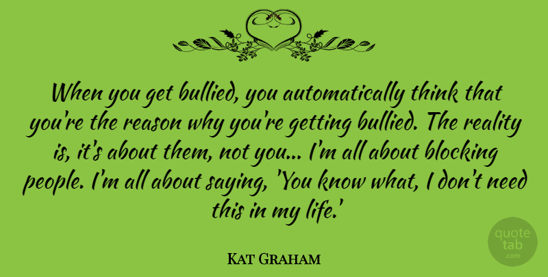 Kat Graham Quote About Blocking, Life: When You Get Bullied You...