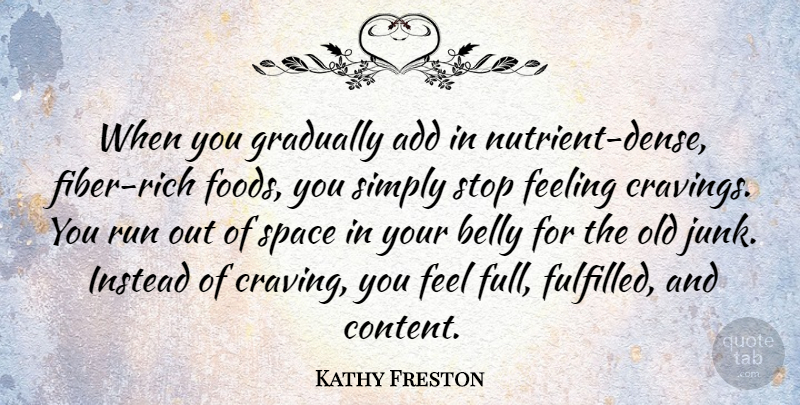 Kathy Freston Quote About Running, Feelings, Craving: When You Gradually Add In...