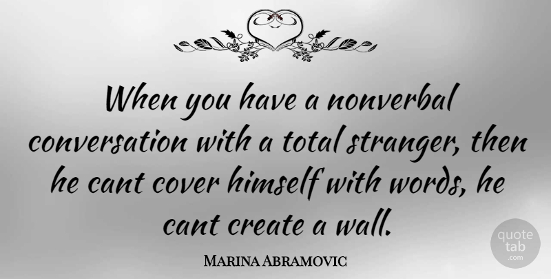 Marina Abramovic Quote About Wall, Stranger, Conversation: When You Have A Nonverbal...