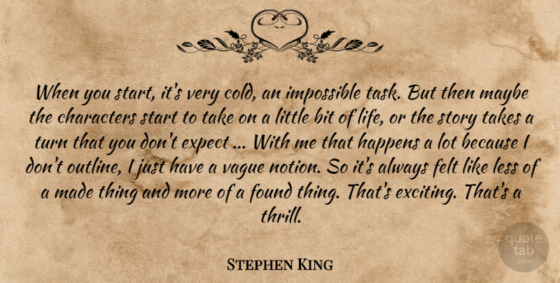 Stephen King Quote About Character, Writing, Tasks: When You Start Its Very...