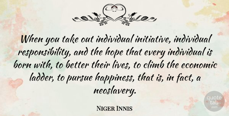 Niger Innis Quote About Responsibility, Ladders, Facts: When You Take Out Individual...
