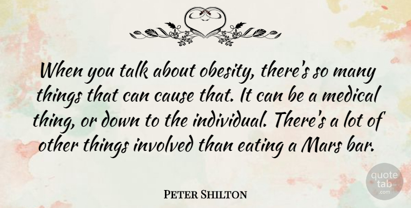 Peter Shilton Quote About Bars, Mars, Causes: When You Talk About Obesity...