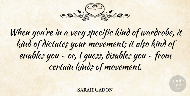 Sarah Gadon Quote About Certain, Dictates, Enables, Specific: When Youre In A Very...