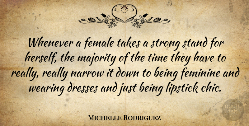 Michelle Rodriguez Quote About Fashion, Strong, Dresses: Whenever A Female Takes A...