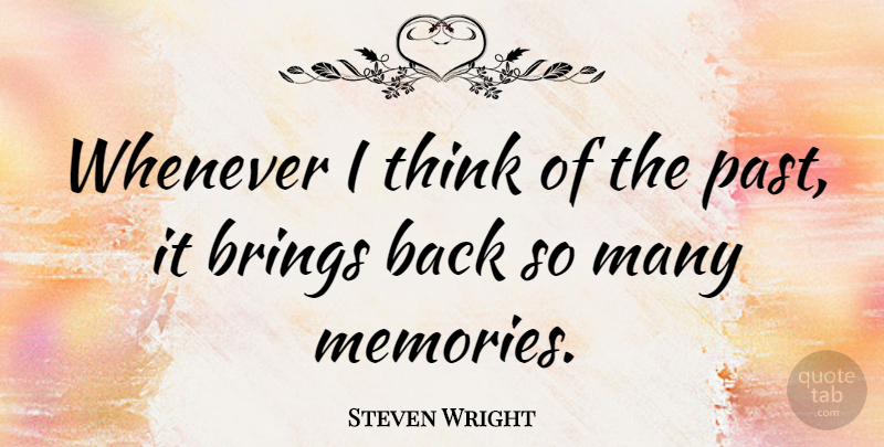 Steven Wright Quote About Funny, Memories, Humor: Whenever I Think Of The...