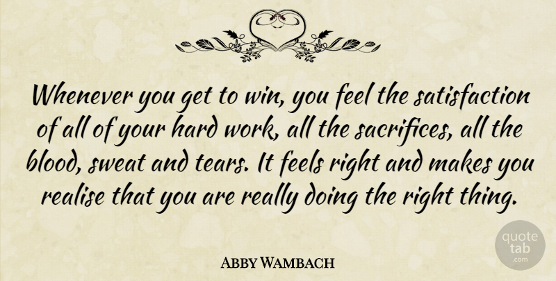 Abby Wambach Quote About Feels, Hard, Realise, Sweat, Whenever: Whenever You Get To Win...