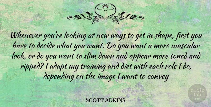 Scott Adkins Quote About Training, Looks, Shapes: Whenever Youre Looking At New...