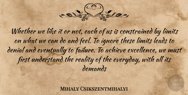 Mihaly Csikszentmihalyi Quote About Reality, Everyday, Excellence: Whether We Like It Or...