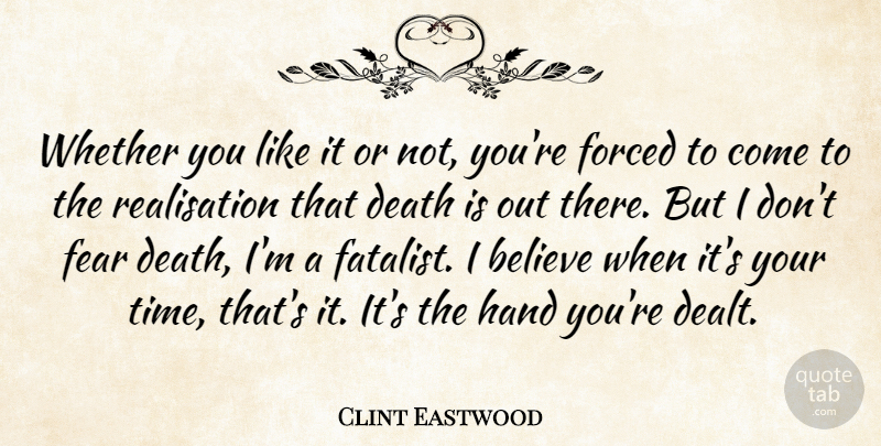 Clint Eastwood Quote About Believe, Hands, You Like It: Whether You Like It Or...