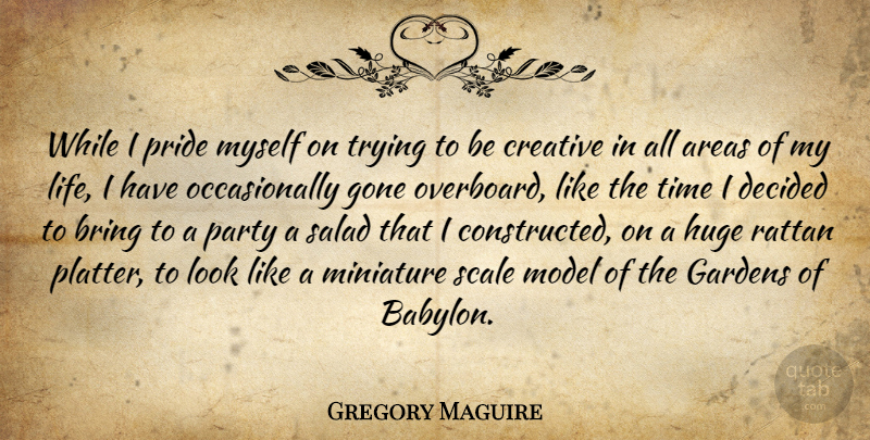Gregory Maguire Quote About Party, Pride, Garden: While I Pride Myself On...