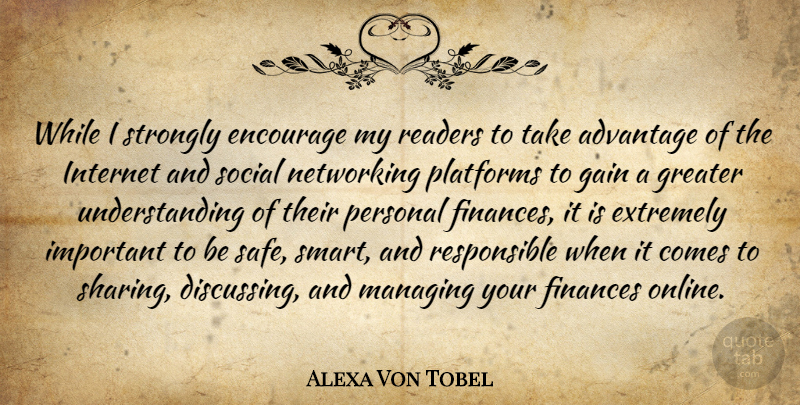Alexa Von Tobel Quote About Advantage, Encourage, Extremely, Finances, Gain: While I Strongly Encourage My...