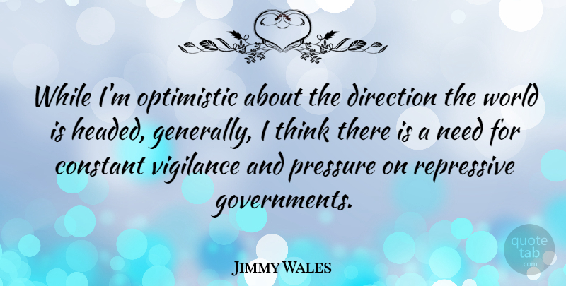 Jimmy Wales Quote About Optimistic, Thinking, Government: While Im Optimistic About The...