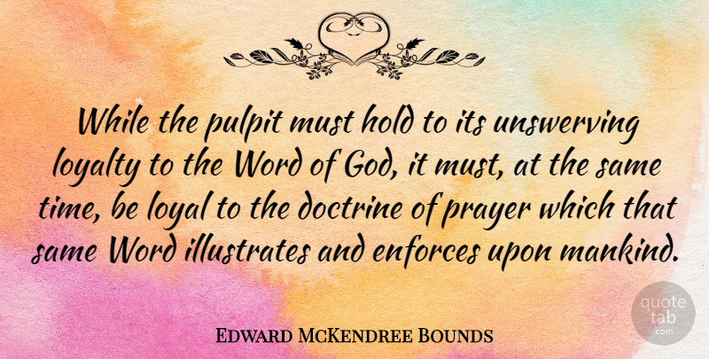 Edward McKendree Bounds Quote About Doctrine, God, Hold, Prayer, Pulpit: While The Pulpit Must Hold...