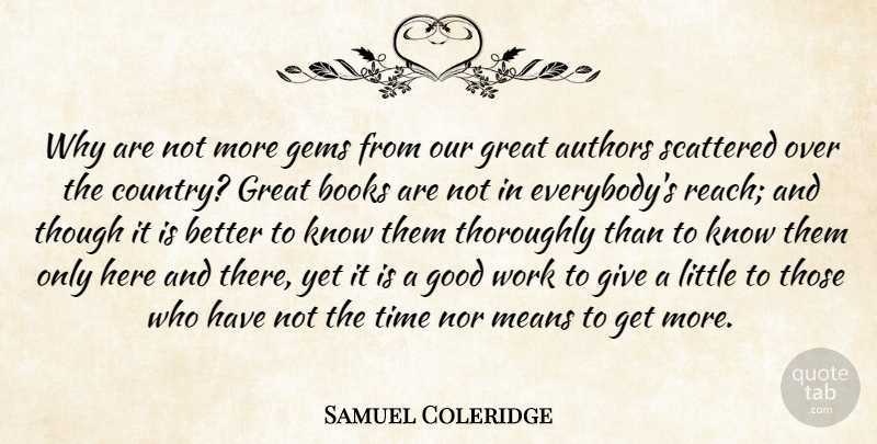 Samuel Taylor Coleridge Quote About Country, Book, Mean: Why Are Not More Gems...