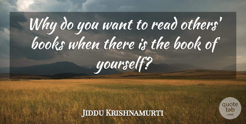 Jiddu Krishnamurti Quote About Love, Life, Truth: Why Do You Want To...