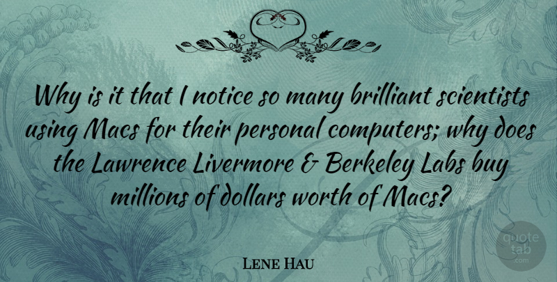 Lene Hau Quote About Berkeley, Brilliant, Buy, Computers, Dollars: Why Is It That I...