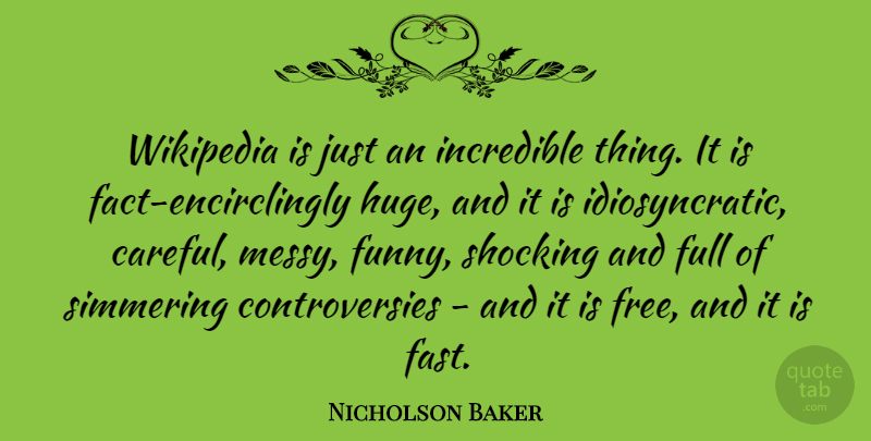 Nicholson Baker Quote About Facts, Wikipedia, Incredibles: Wikipedia Is Just An Incredible...