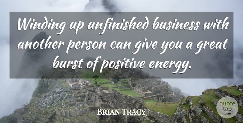 Brian Tracy Quote About Motivation, Unfinished Business, Giving: Winding Up Unfinished Business With...