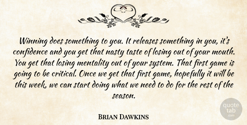 Brian Dawkins Quote About Confidence, Game, Hopefully, Losing, Mentality: Winning Does Something To You...