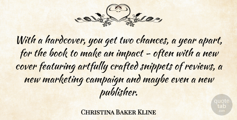 Christina Baker Kline Quote About Book, Campaign, Cover, Crafted, Impact: With A Hardcover You Get...