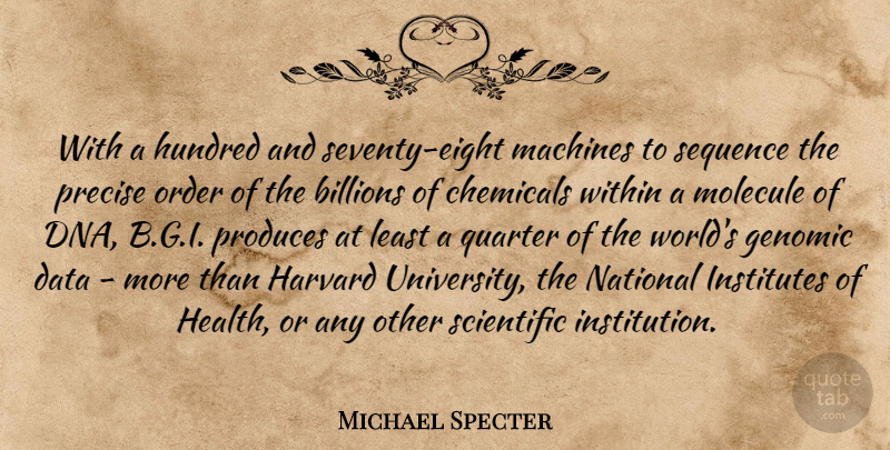 Michael Specter Quote About Billions, Chemicals, Harvard, Health, Hundred: With A Hundred And Seventy...