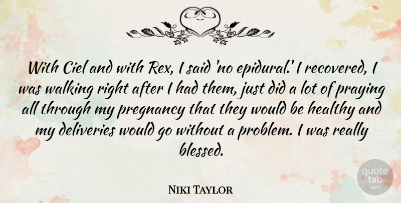 Niki Taylor Quote About Praying, Pregnancy: With Ciel And With Rex...