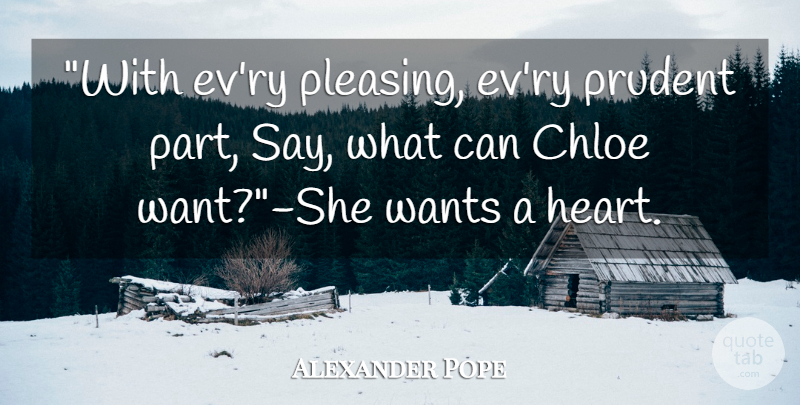 Alexander Pope Quote About Heart, Want, Prudent: With Evry Pleasing Evry Prudent...