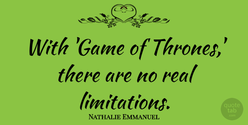 Nathalie Emmanuel Quote About undefined: With Game Of Thrones There...