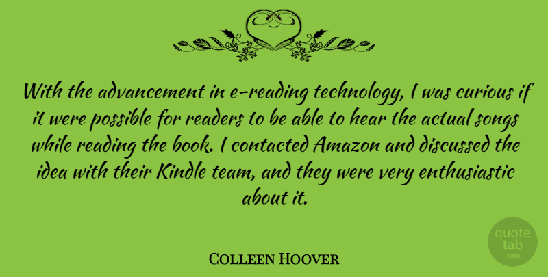 Colleen Hoover Quote About Actual, Amazon, Curious, Discussed, Hear: With The Advancement In E...
