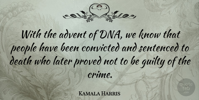 Kamala Harris Quote About Dna, People, Guilty: With The Advent Of Dna...