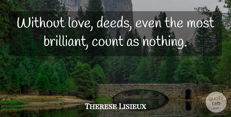 Therese of Lisieux Quote About Catholic, Deeds, Saint: Without Love Deeds Even The...