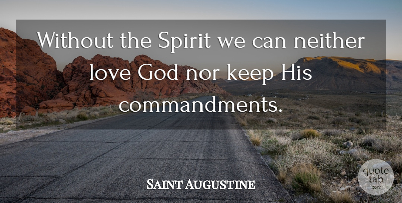 Saint Augustine Quote About Spirit, God Love, Holy: Without The Spirit We Can...