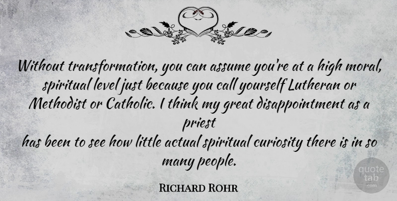 Richard Rohr Quote About Spiritual, Disappointment, Thinking: Without Transformation You Can Assume...