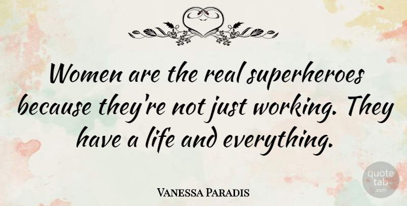 Vanessa Paradis Quote About Real, Superhero: Women Are The Real Superheroes...