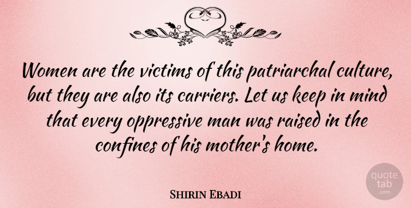 Shirin Ebadi Quote About Mother, Home, Men: Women Are The Victims Of...