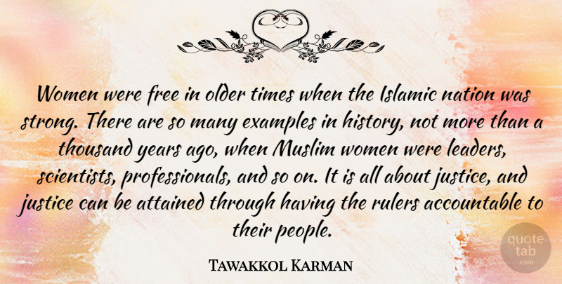 Tawakkol Karman Quote About Attained, Examples, Free, History, Islamic: Women Were Free In Older...
