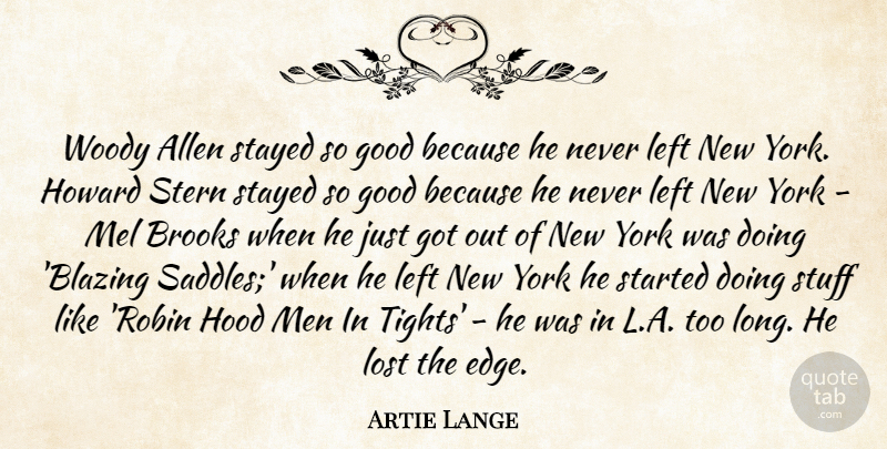 Artie Lange Quote About Allen, Brooks, Good, Hood, Left: Woody Allen Stayed So Good...