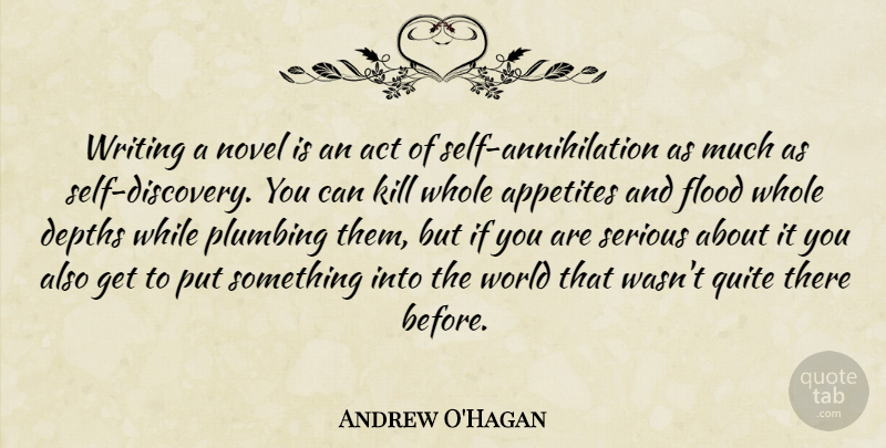 Andrew O'Hagan Quote About Writing, Discovery, Self: Writing A Novel Is An...