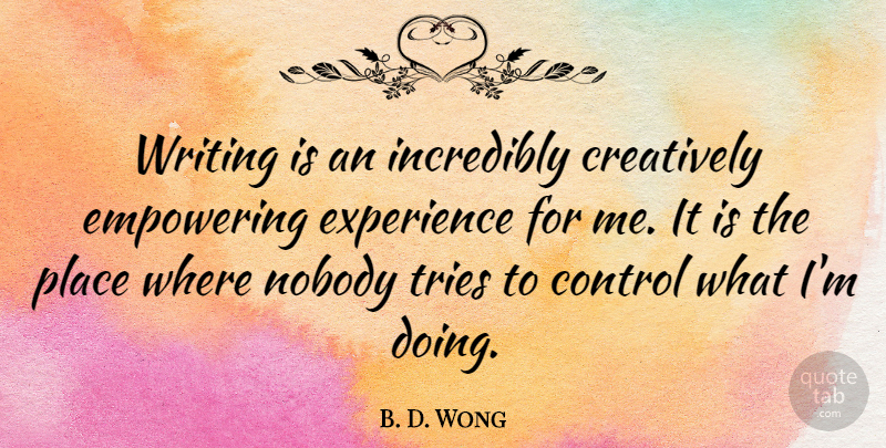 B. D. Wong Quote About Writing, Empowering, Trying: Writing Is An Incredibly Creatively...