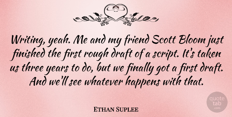 Ethan Suplee Quote About Draft, Finally, Finished, Happens, Rough: Writing Yeah Me And My...