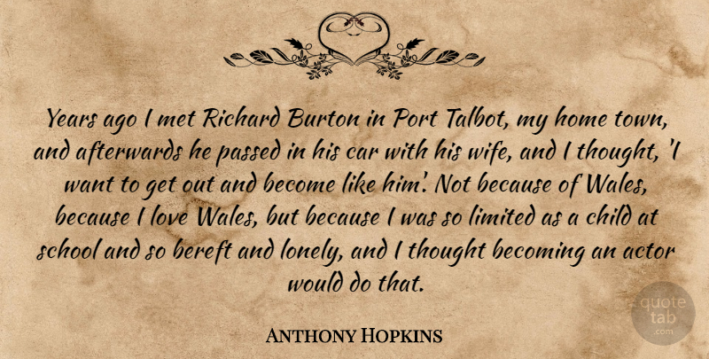 Anthony Hopkins Quote About Lonely, Children, School: Years Ago I Met Richard...