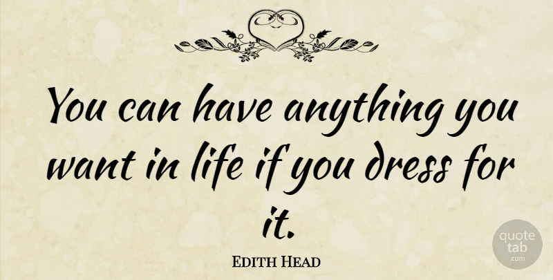 Edith Head Quote About Inspiring, Fashion, Icons: You Can Have Anything You...