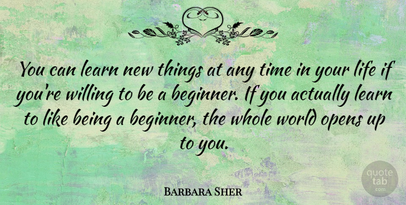 Barbara Sher Quote About Inspirational, New Beginnings, Learning: You Can Learn New Things...