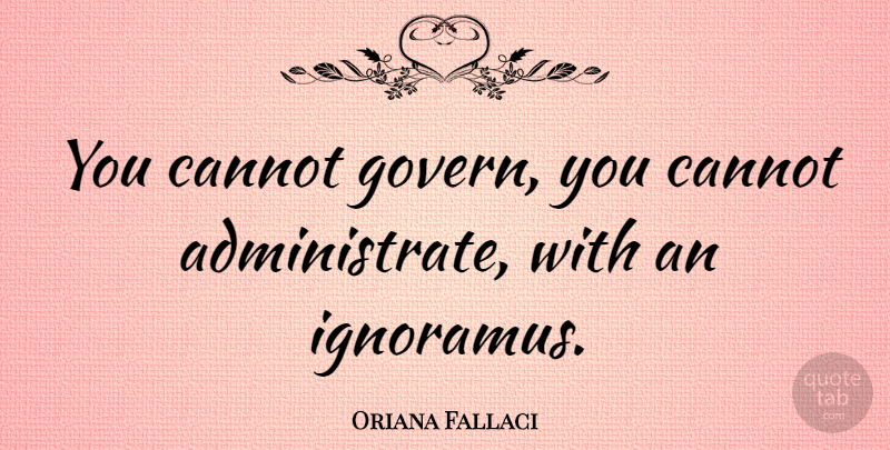 Oriana Fallaci Quote About undefined: You Cannot Govern You Cannot...
