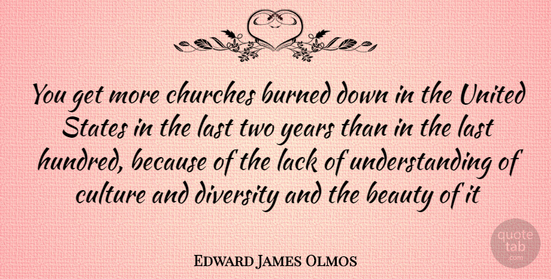 Edward James Olmos Quote About Years, Two, Diversity: You Get More Churches Burned...