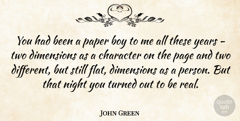 John Green Quote About Real, Character, Boys: You Had Been A Paper...