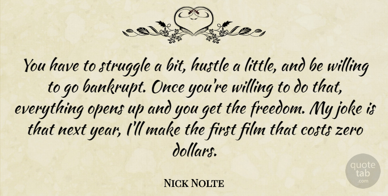 Nick Nolte Quote About Zero, Struggle, Years: You Have To Struggle A...